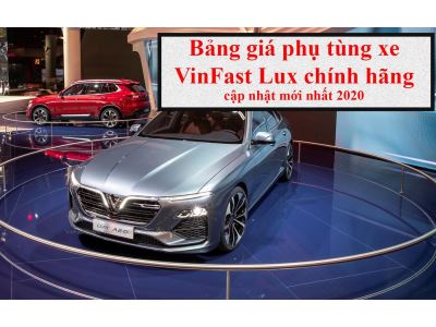 BẢNG GIÁ PHỤ TÙNG XE VINFAST LUX TẠI VINFAST BẮC NINH